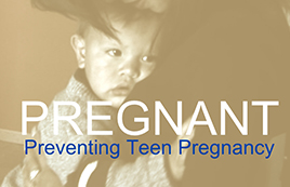 Pregnant: Teen Pregnancy Prevention